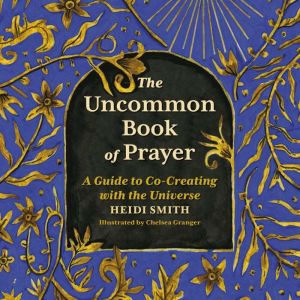 The Uncommon Book of Prayer, Heidi Smith