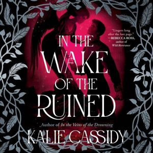 In the Wake of the Ruined, Kalie Cassidy