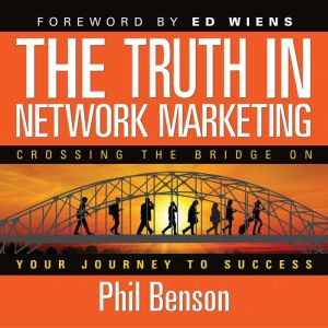 The Truth in Network Marketing: Crossing the Bridge on Your Journey to Success
