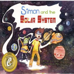 Simon and the Solar System A STEM Learning Space Adventure, Derek Taylor Kent