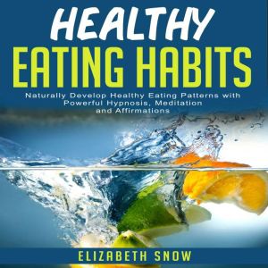 Healthy Eating Habits, Elizabeth Snow