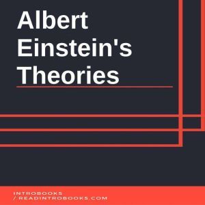 Albert Einsteins Theories, Introbooks Team