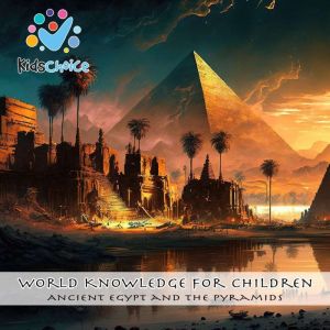 Ancient Egypt and the Pyramids, KidsChoice