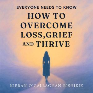 Everyone Needs to Know How to Overcom..., Kieran OCallaghan Rishikiz