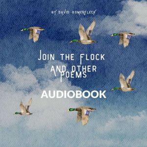 Join the Flock and Other Poems, David Somerfleck