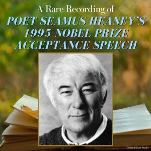 A Rare Recording of Poet Seamus Heaney's 1995 Nobel Prize Acceptance Speech
