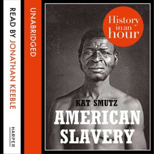 American Slavery History in an Hour, Kat Smutz