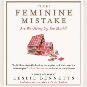 The Feminine Mistake CD, Leslie Bennetts