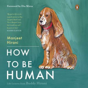How to be Human Life Lessons from Bu..., Manjeet Hirani