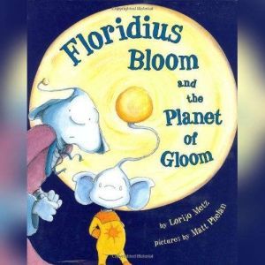 Floridius Bloom and The Planet of Glo..., Lorijo Metz