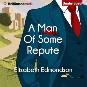 Man of Some Repute, A, Elizabeth Edmondson