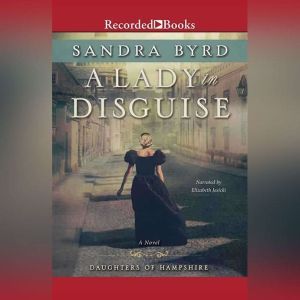 A Lady in Disguise, Sandra Byrd
