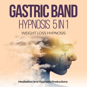 Gastric Band Hypnosis 5 in 1, Meditation andd Hypnosis Productions