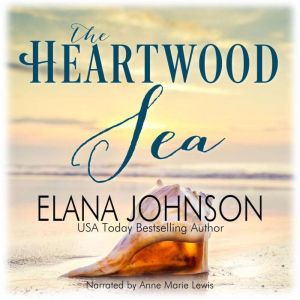 The Heartwood Sea: A Heartwood Sisters Novel, Elana Johnson
