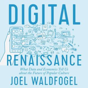 Digital Renaissance, Joel Waldfogel