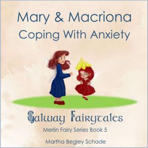 Mary And Macriona. Coping With Anxiety.