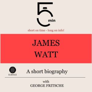 James Watt A short biography, 5 Minutes