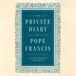 The Private Diary of Pope Francis, Pope Francis