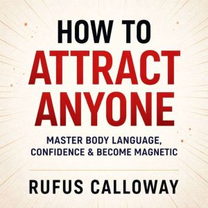 How to Attract Anyone, Rufus Calloway