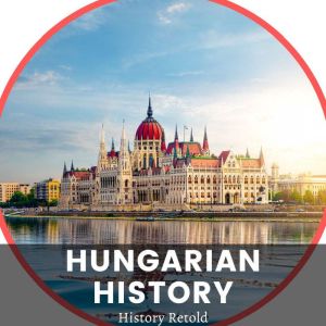 Hungarian History, History Retold