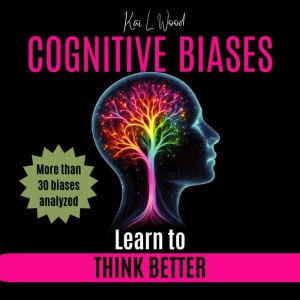 COGNITIVE BIASES, Kai L. Wood