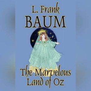 The Marvelous Land of Oz, L. Frank Baum