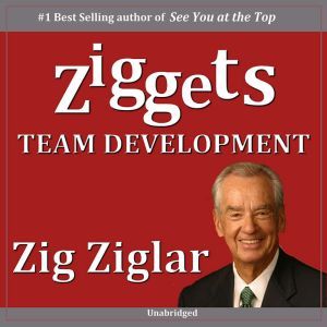 Team Development  Ziggets, Zig Ziglar