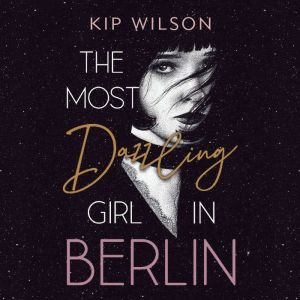 The Most Dazzling Girl in Berlin, Kip Wilson