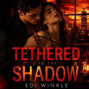 Tethered to the Shadow, Edi Winkle