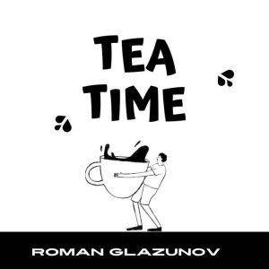 Tea Time, Roman Glazunov