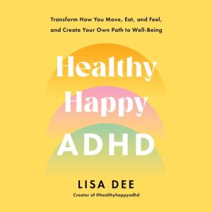 Healthy Happy ADHD, Lisa Dee