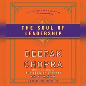 The Soul of Leadership, Deepak Chopra, M.D.