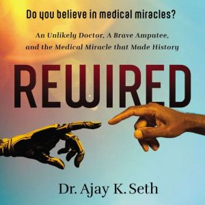 Rewired, Dr. Ajay K. Seth