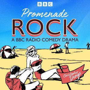 Promenade Rock: A BBC Radio Comedy Drama