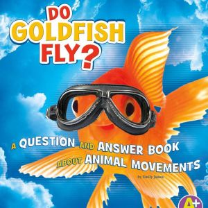 Do Goldfish Fly?, Emily James