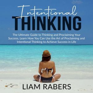 Intentional Thinking The Ultimate Gu..., Liam Rabers