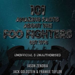 101 Amazing Facts About the Foo Fight..., Jack Goldstein
