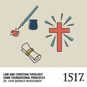 Law And Christian Theology, John Warwick Montgomery