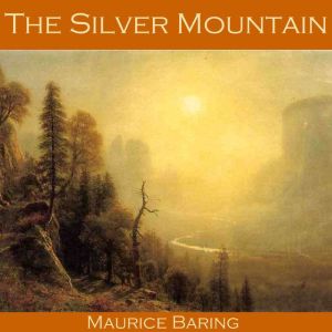 The Silver Mountain, Maurice Baring
