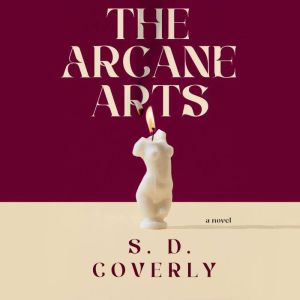 The Arcane Arts, S. D. Coverly