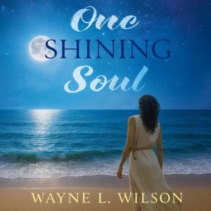 One Shining Soul, Wayne L Wilson