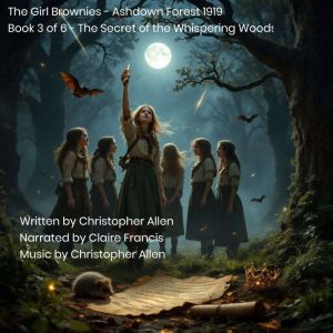 The Girl Brownies - Ashdown Forest 1919: Book 3 of 6 - The Secret of the Whispering Woods