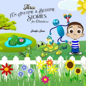 Three Fun Anytime and Bedtime Stories..., Jennifer Jones