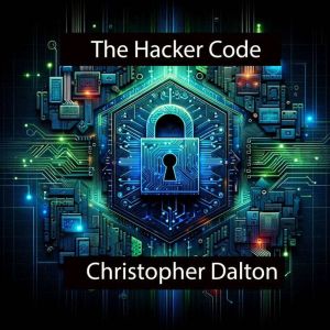 The Hacker Code, Christopher Dalton