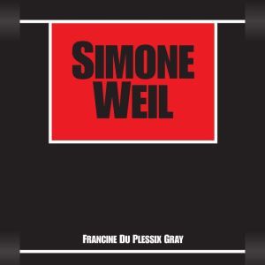 Simone Weil, Francine Du Plessix Gray