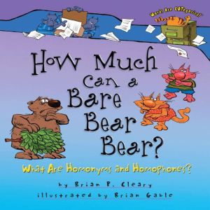 How Much Can a Bare Bear Bear?, Brian P. Cleary