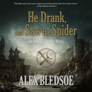 He Drank, and Saw the Spider, Alex Bledsoe
