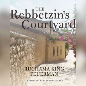 The Rebbetzins Courtyard, Ruchama King Feuerman