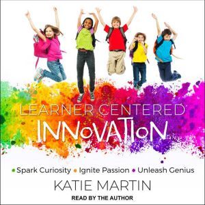 LearnerCentered Innovation, Dr. Katie Martin