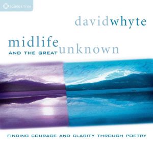 Midlife and the Great Unknown: Finding Courage and Clarity Through Poetry